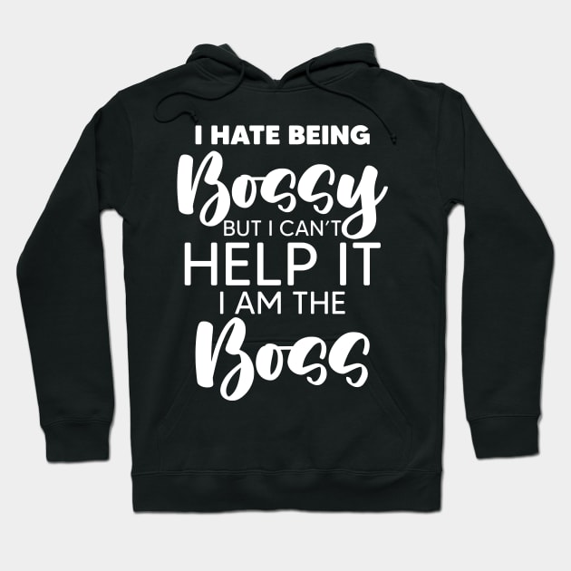 Hate Being Bossy For An Authoritarian Boss Lover Hoodie by sBag-Designs